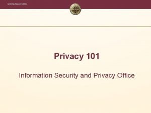 INFORMATION TECHNOLOGY SERVICES Privacy 101 Information Security and