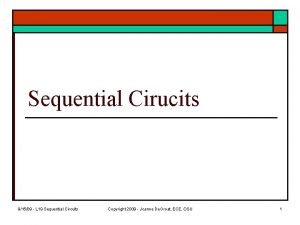 Sequential Cirucits 91509 L 19 Sequential Circuits Copyright