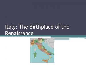 The birthplace of the italian renaissance