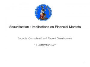 Securitisation Implications on Financial Markets Impacts Consideration Recent