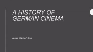 A HISTORY OF GERMAN CINEMA James Gnther Groh
