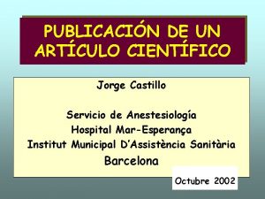 PUBLICACIN DE UN ARTCULO CIENTFICO Jorge Castillo Servicio