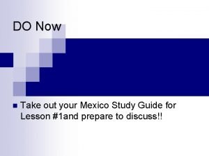 DO Now n Take out your Mexico Study