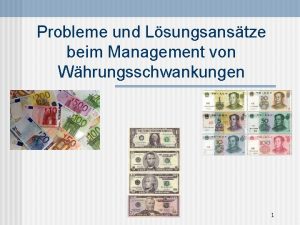 Probleme und Lsungsanstze beim Management von Whrungsschwankungen 1