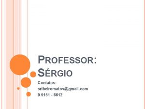 PROFESSOR SRGIO Contatos sribeiromatosgmail com 9 9151 6612