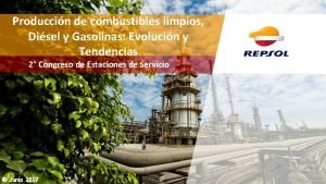 Produccin de combustibles limpios Disel y Gasolinas Evolucin