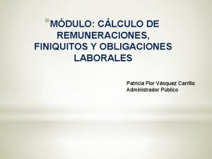 MDULO CLCULO DE REMUNERACIONES FINIQUITOS Y OBLIGACIONES LABORALES