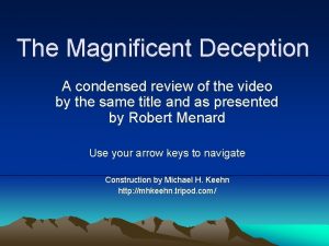 The Magnificent Deception A condensed review of the