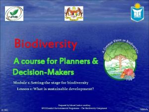 Biodiversity A course for Planners DecisionMakers Module 1