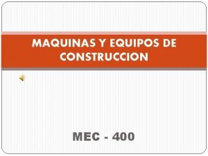 MAQUINAS Y EQUIPOS DE CONSTRUCCION MEC 400 UNIDAD