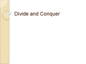 Divide and conquer