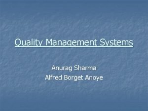 Quality Management Systems Anurag Sharma Alfred Borget Anoye