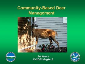 CommunityBased Deer Management Art Kirsch NYSDEC Region 8