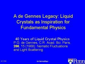 A de Gennes Legacy Liquid Crystals as Inspiration