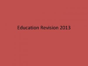 Education Revision 2013 Role of Education Policy Social