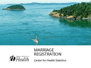 MARRIAGE REGISTRATION Center for Health Statistics Introductions Jane