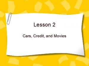 Lesson 2 Cars Credit and Movies Cars Henry