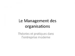 Le Management des organisations Thories et pratiques dans