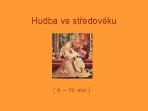 Hudba ve stedovku 4 15 stol Vvoj stedovk