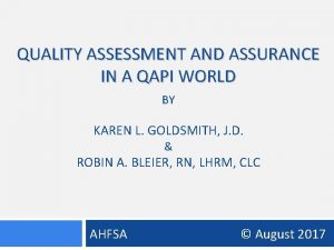 QUALITY ASSESSMENT AND ASSURANCE IN A QAPI WORLD