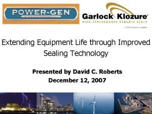 Extending Equipment Life through Improved Sealing Technology Presented