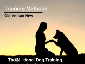 Training Methods Old Versus New The N tional