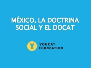 MXICO LA DOCTRINA SOCIAL Y EL DOCAT DOS