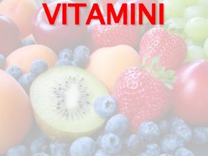 VITAMINI Vitamini su organska jedinjenja koja su neophodna