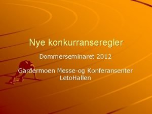Nye konkurranseregler Dommerseminaret 2012 Gardermoen Messeog Konferansenter Leto