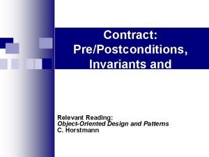 Programming by Contract PrePostconditions Invariants and Assertions Relevant