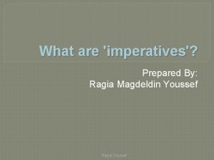 What are imperatives Prepared By Ragia Magdeldin Youssef