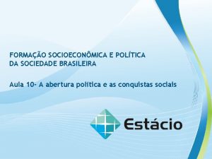 FORMAO SOCIOECONMICA E POLTICA DA SOCIEDADE BRASILEIRA Aula