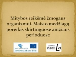 Mitybos reikm mogaus organizmui Maisto mediag poreikis skirtinguose