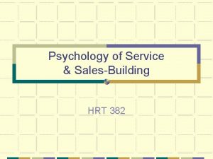 Psychology of Service SalesBuilding HRT 382 Thanks to