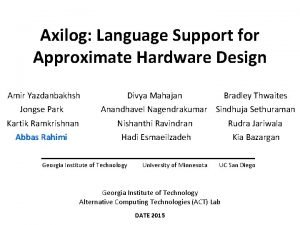 Axilog Language Support for Approximate Hardware Design Amir