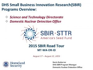 DHS Small Business Innovation ResearchSBIR Programs Overview v