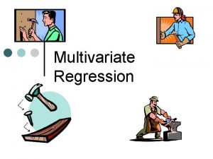 Multivariate Regression Topics 1 2 3 4 The