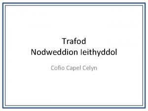 Trafod Nodweddion Ieithyddol Cofio Capel Celyn Cyflwyniad yn