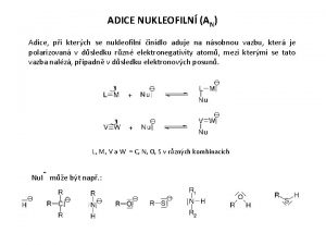 ADICE NUKLEOFILN AN Adice pi kterch se nukleofiln