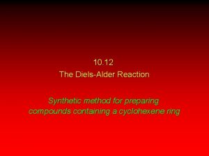 10 12 The DielsAlder Reaction Synthetic method for