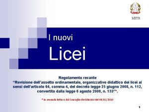 MIUR I nuovi Licei Regolamento recante Revisione dellassetto