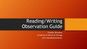 ReadingWriting Observation Guide Timothy Shanahan University of Illinois