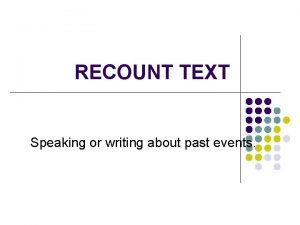 Speaking or writing about past event is called