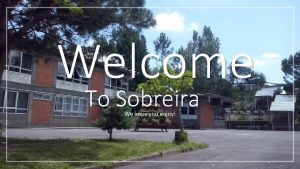 Welcome To Sobreira We hope you enjoy What