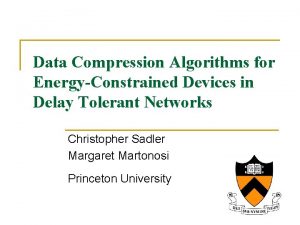 Data Compression Algorithms for EnergyConstrained Devices in Delay