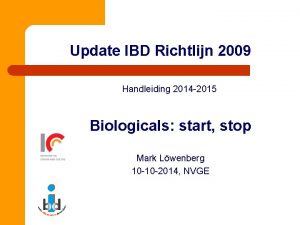 Update IBD Richtlijn 2009 Handleiding 2014 2015 Biologicals