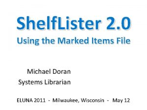 Shelf Lister 2 0 Using the Marked Items