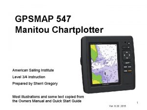 GPSMAP 547 Manitou Chartplotter American Sailing Institute Level