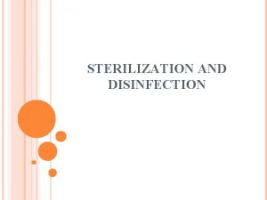 STERILIZATION AND DISINFECTION INTRODUCTION Sterilization A physical or