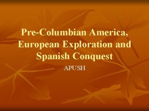 PreColumbian America European Exploration and Spanish Conquest APUSH